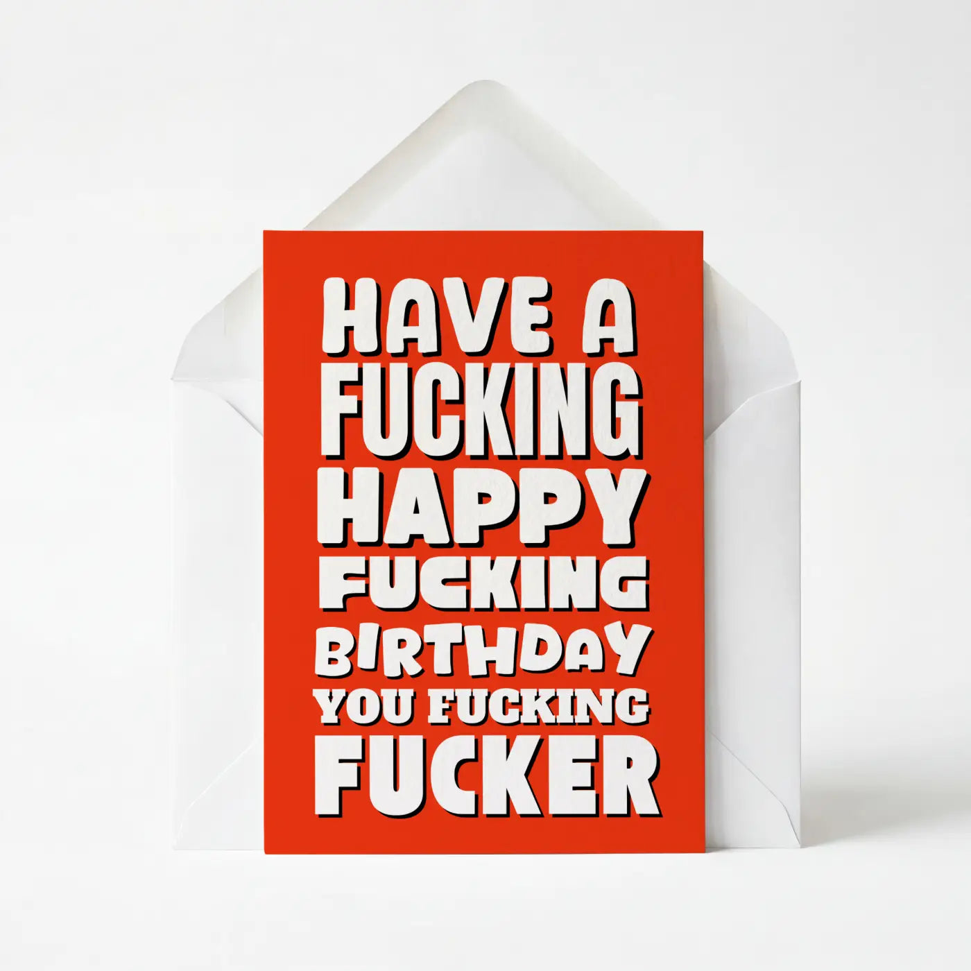 Have A Fucking Happy Fucking Birthday - Greeting Card