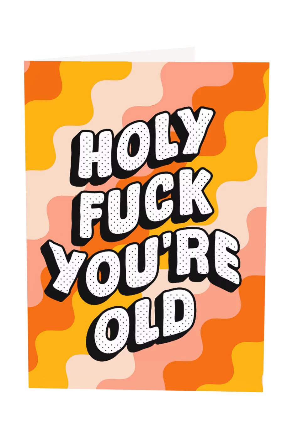 Holy Fuck You're Old Greeting Card