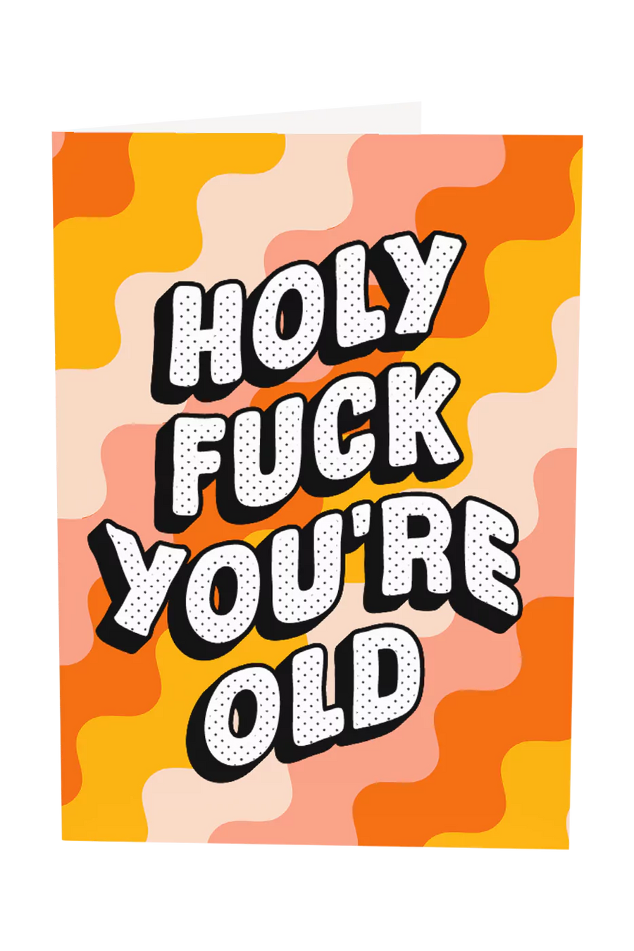 Holy Fuck You're Old Greeting Card