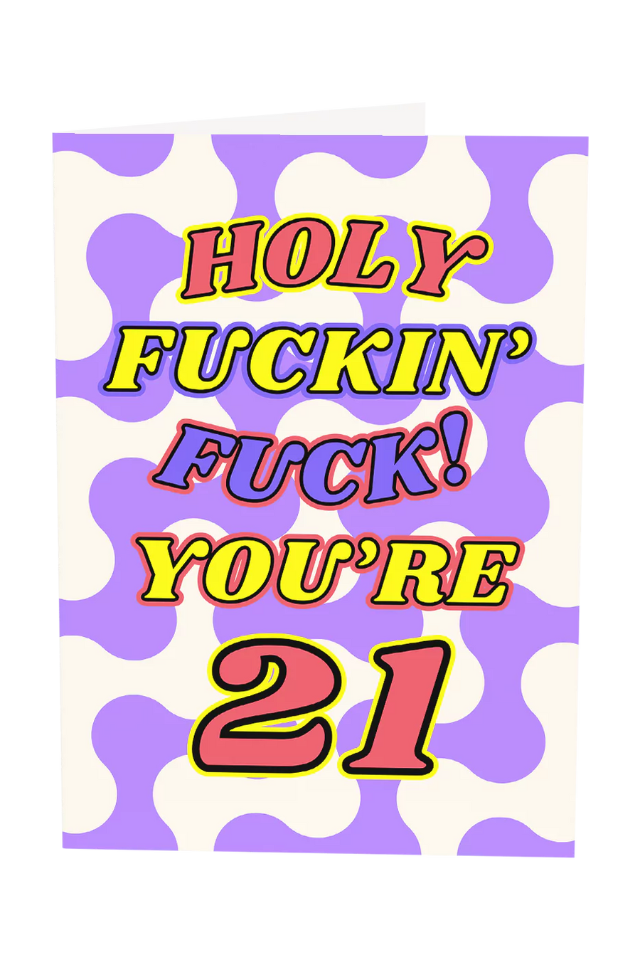 Holy Fuckin' Fuck You're 21 Birthday Greeting Card