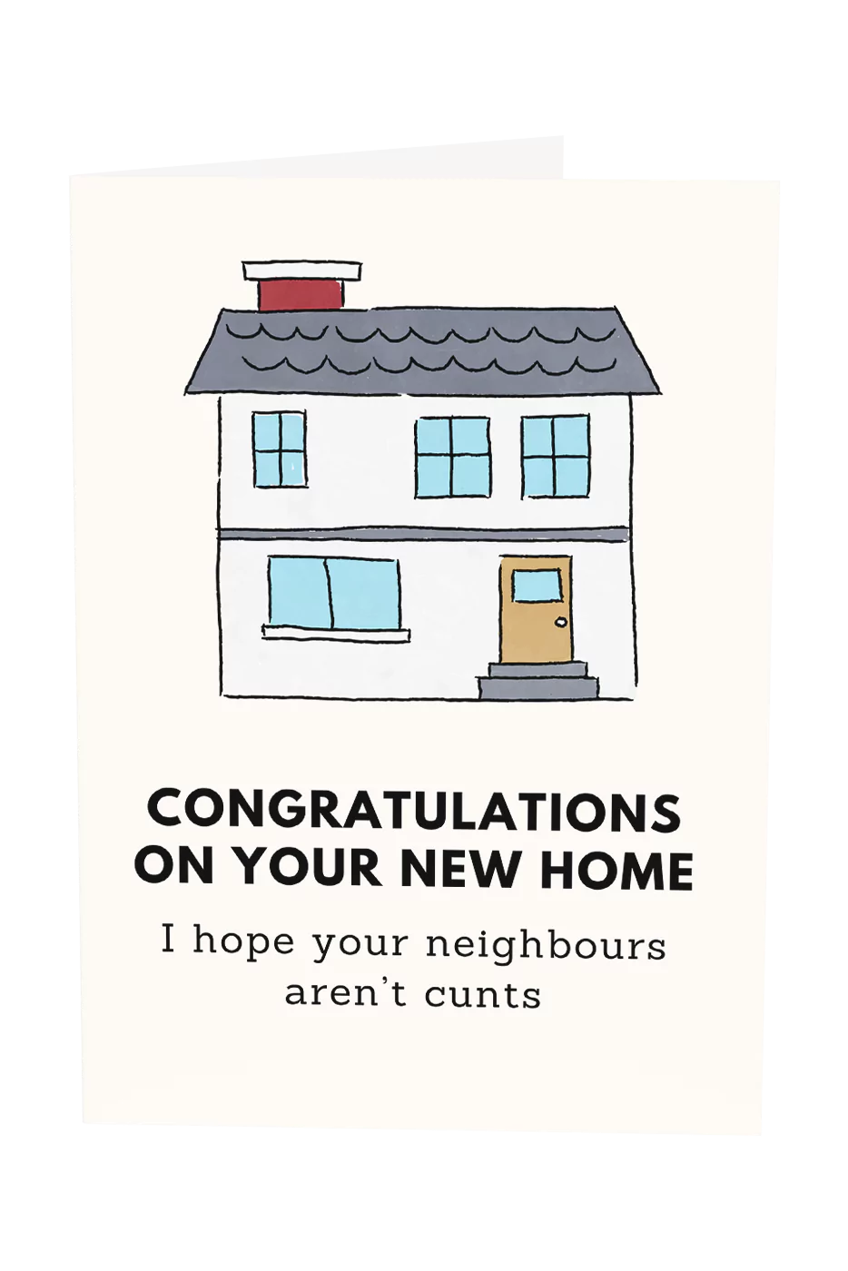 I Hope Your Neighbours Aren't Cunts Greeting Card