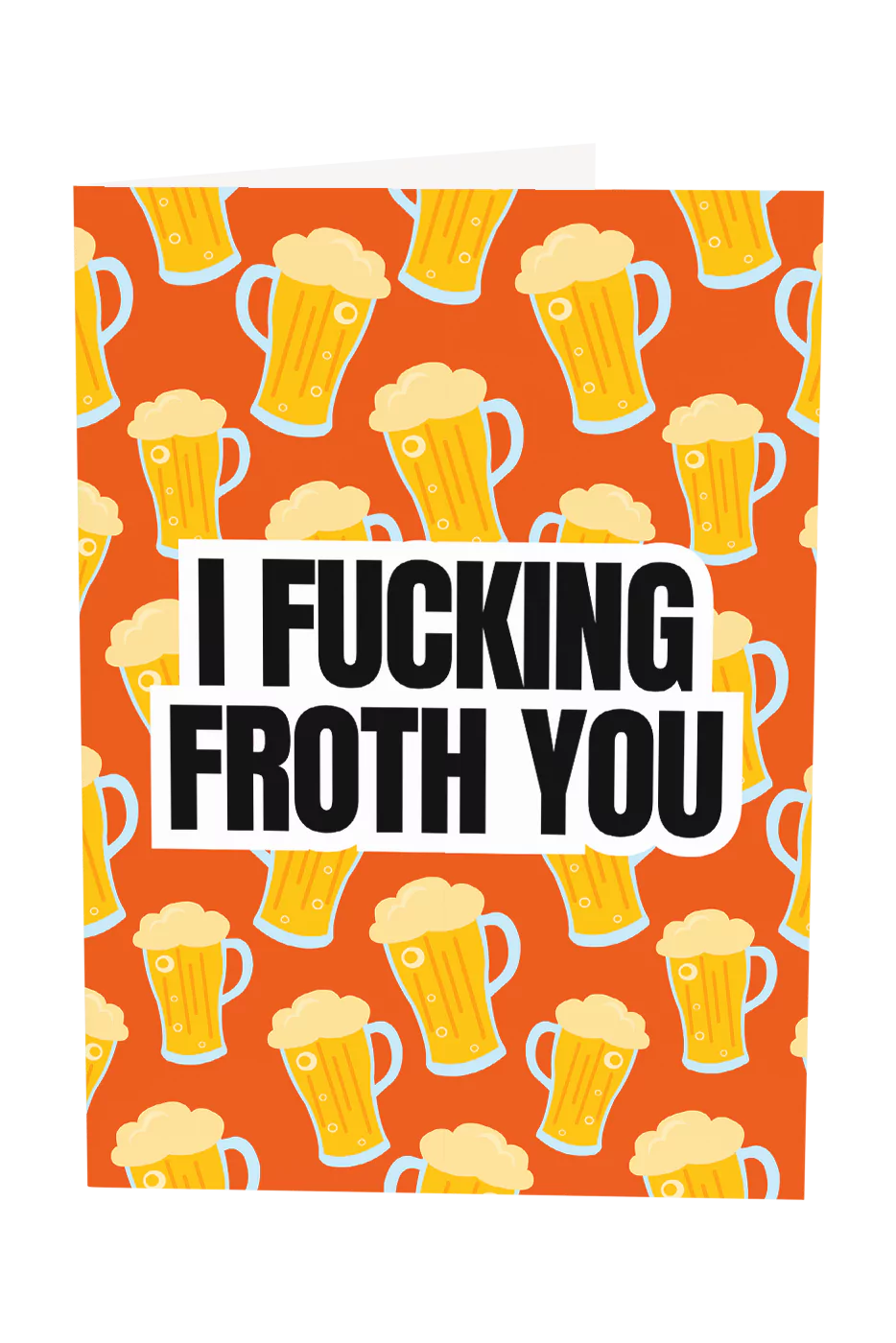 I Froth You Greeting Card