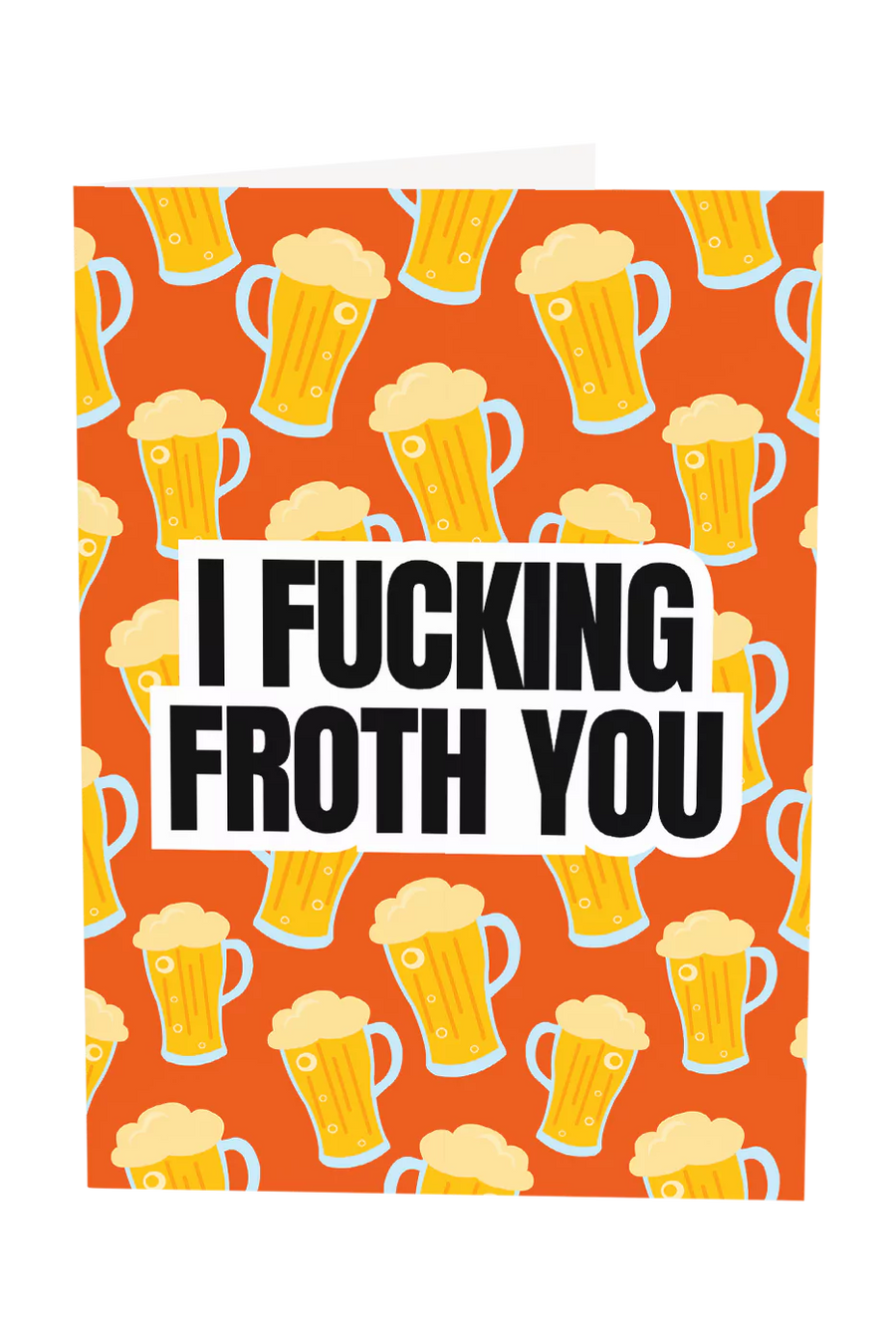 I Froth You Greeting Card