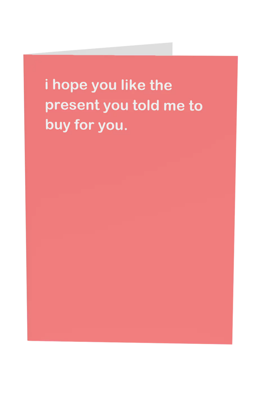 I Hope You Like The Present You Told Me Get For You Greeting Card