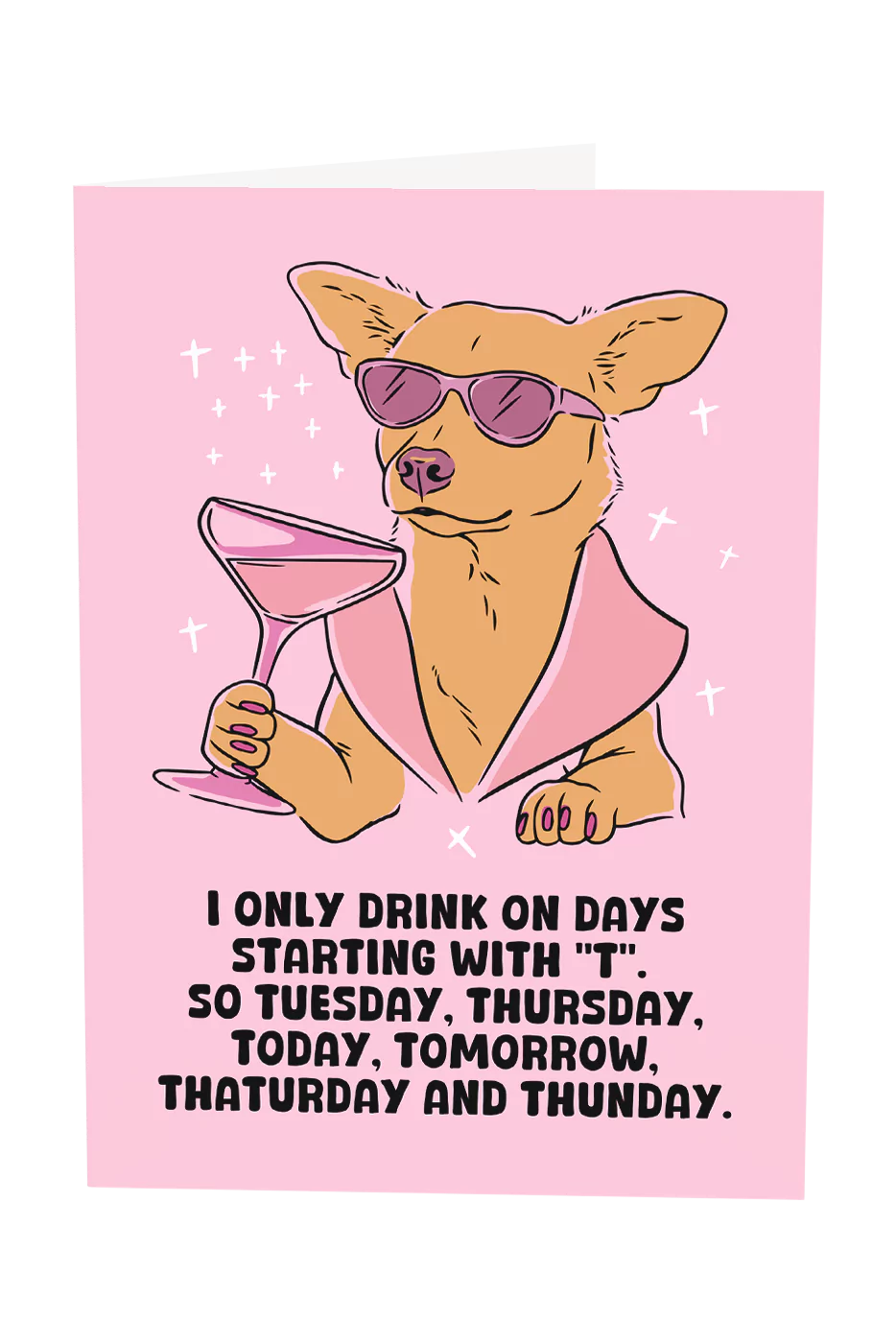 I Only Drink On Days Starting With "T" Greeting Card