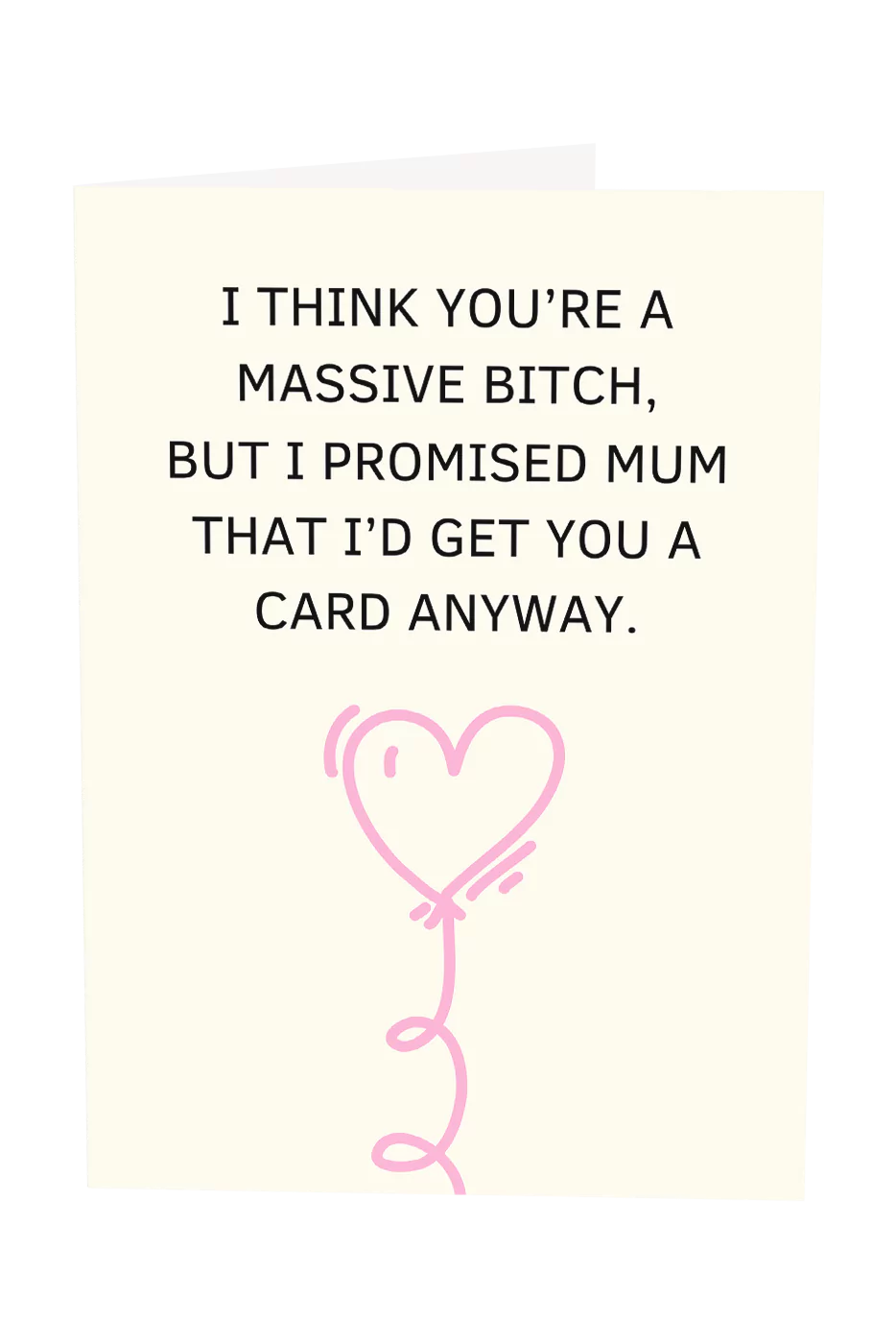 I Promised Mum I'd Get You A Card Greeting Card