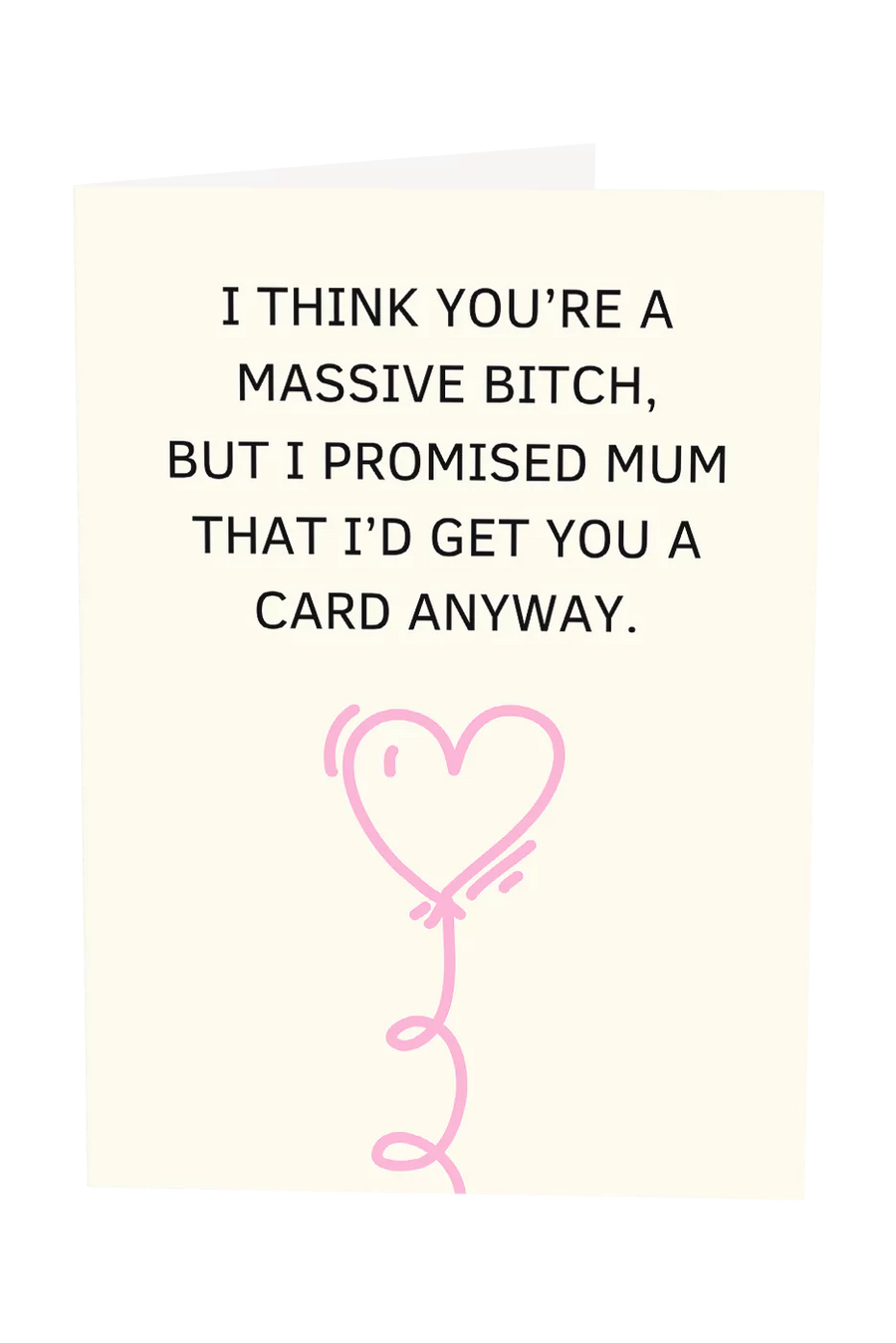 I Promised Mum I'd Get You A Card Greeting Card