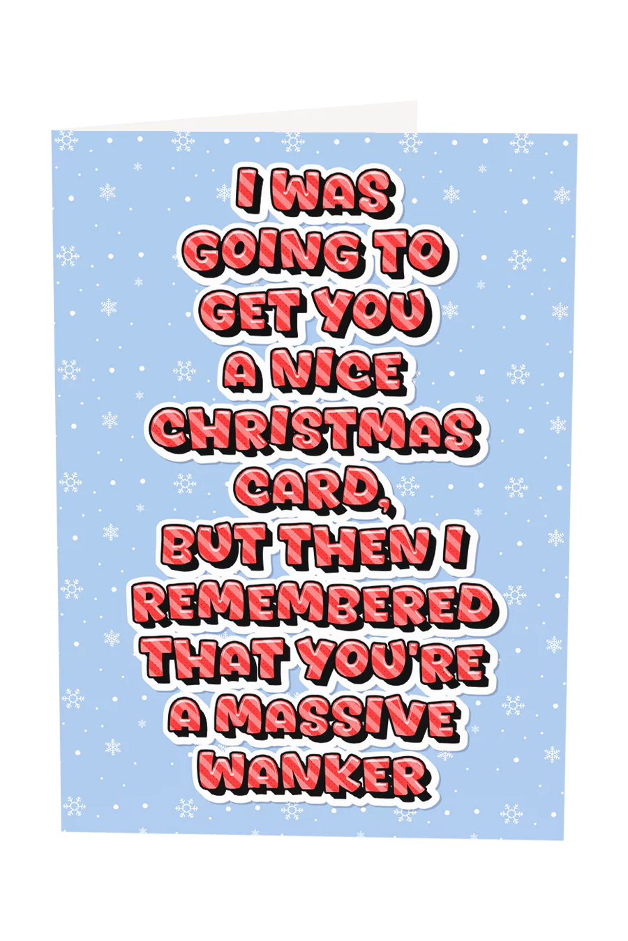 I was Going To Get You A Nice Christmas Card