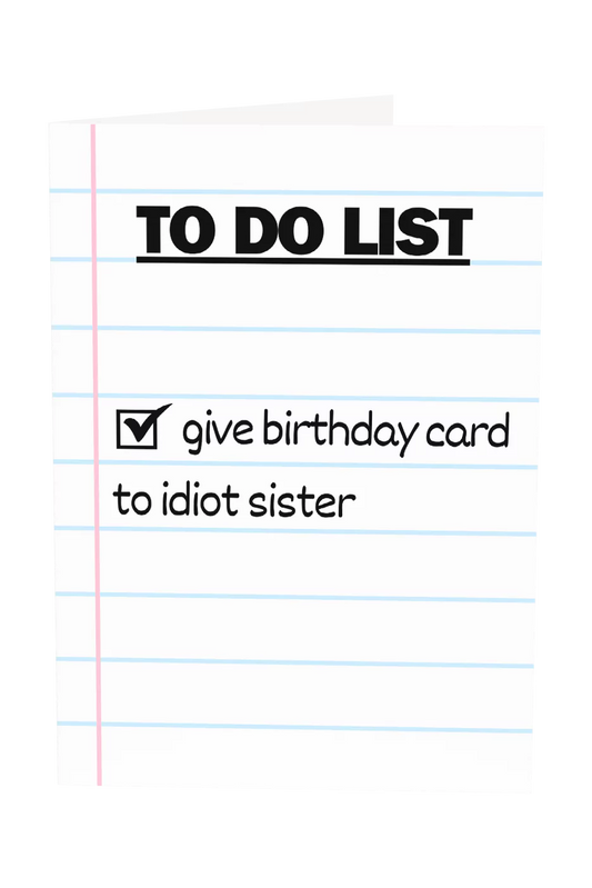 Give Card To Idiot Sister Greeting Card