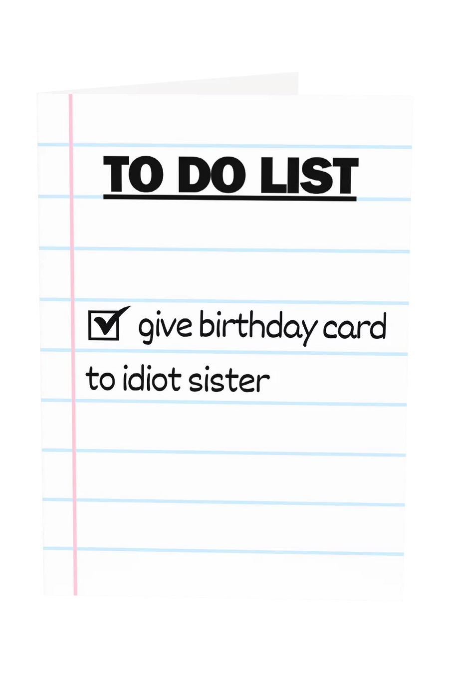 Give Card To Idiot Sister Greeting Card