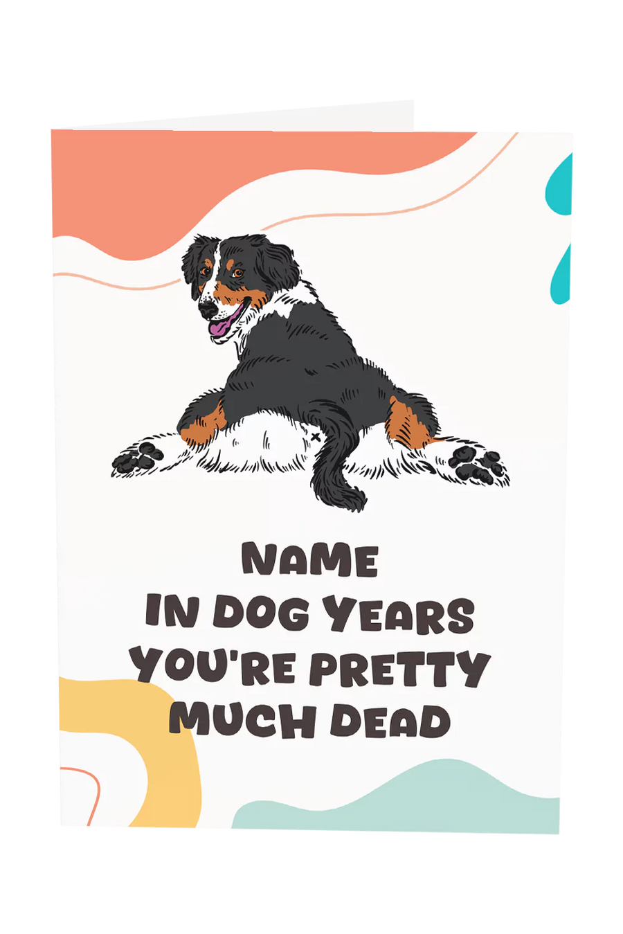In Dog Years You're Pretty Much Dead Custom Name Greeting Card