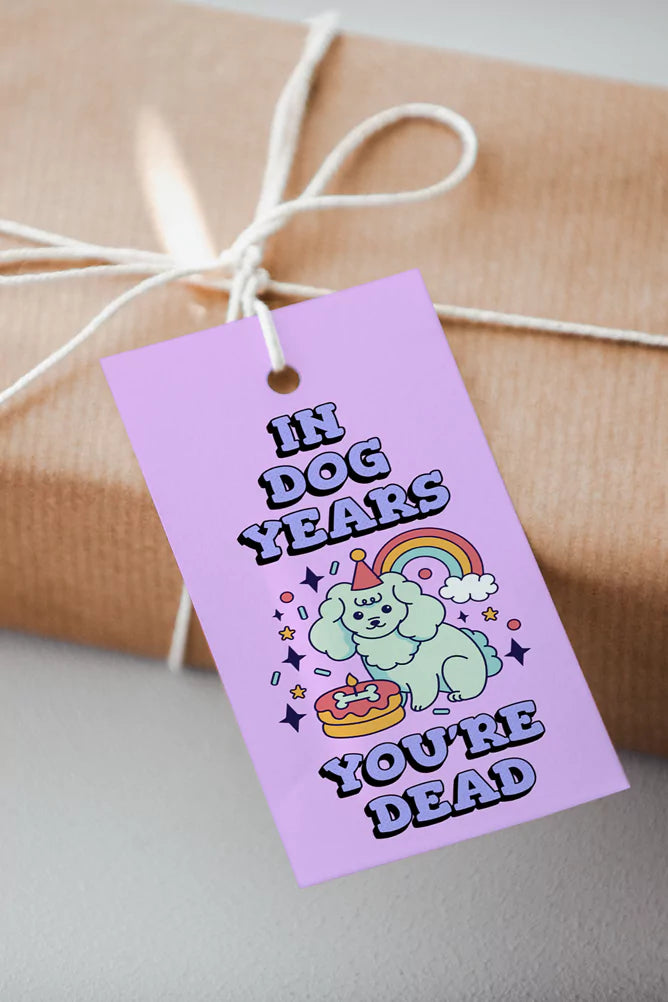 In Dog Years You're Dead Birthday Gift Tag