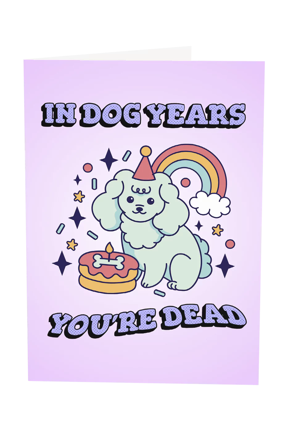 In Dog Years You're Dead Greeting Card