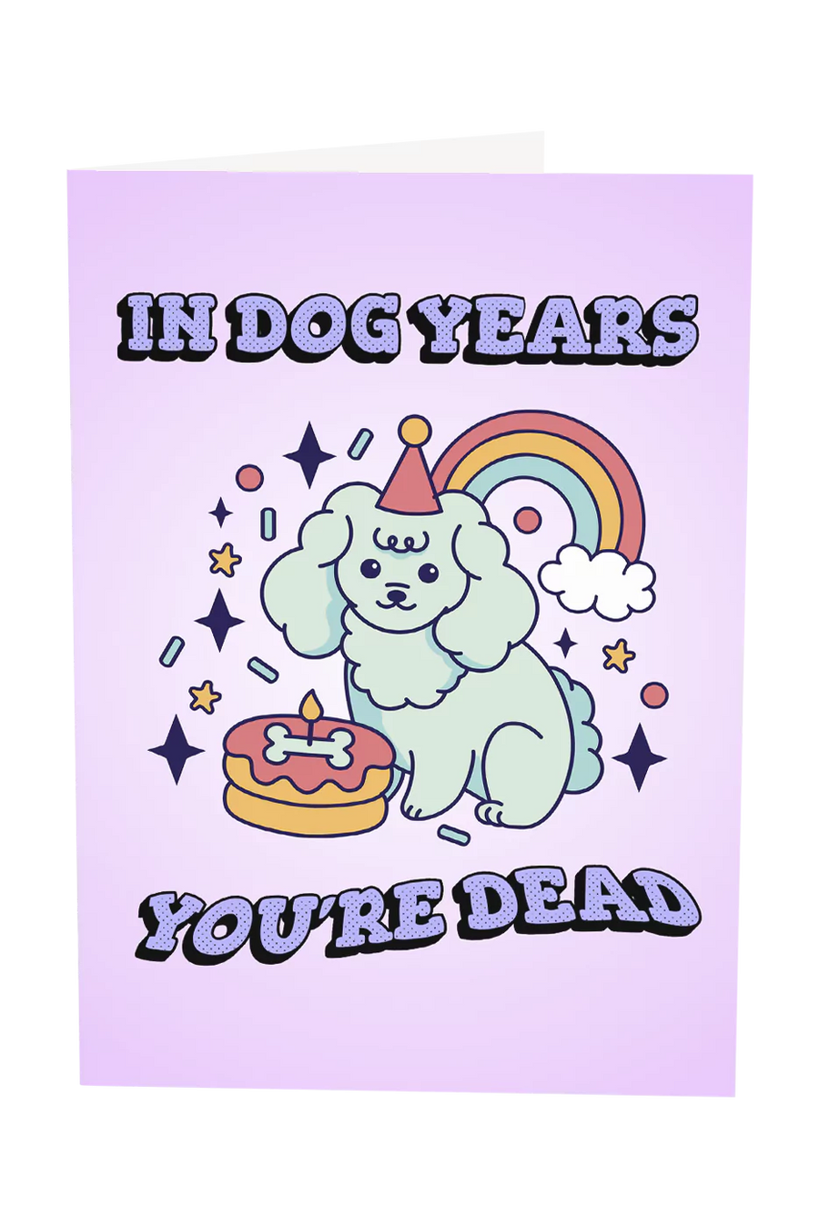 In Dog Years You're Dead Greeting Card