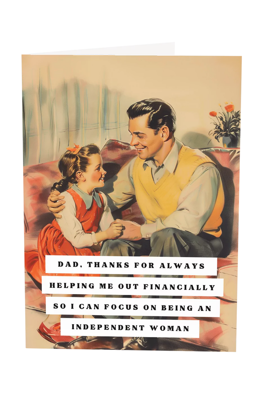 Dad Thanks For Helping Me Be An Independent Woman Greeting Card