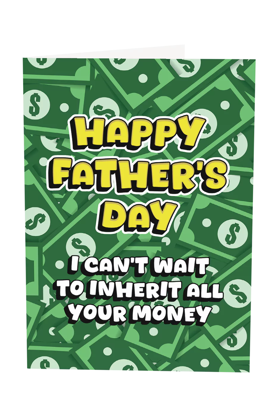 Dad, I Can't Wait To Inherit All Your Money Greeting Card
