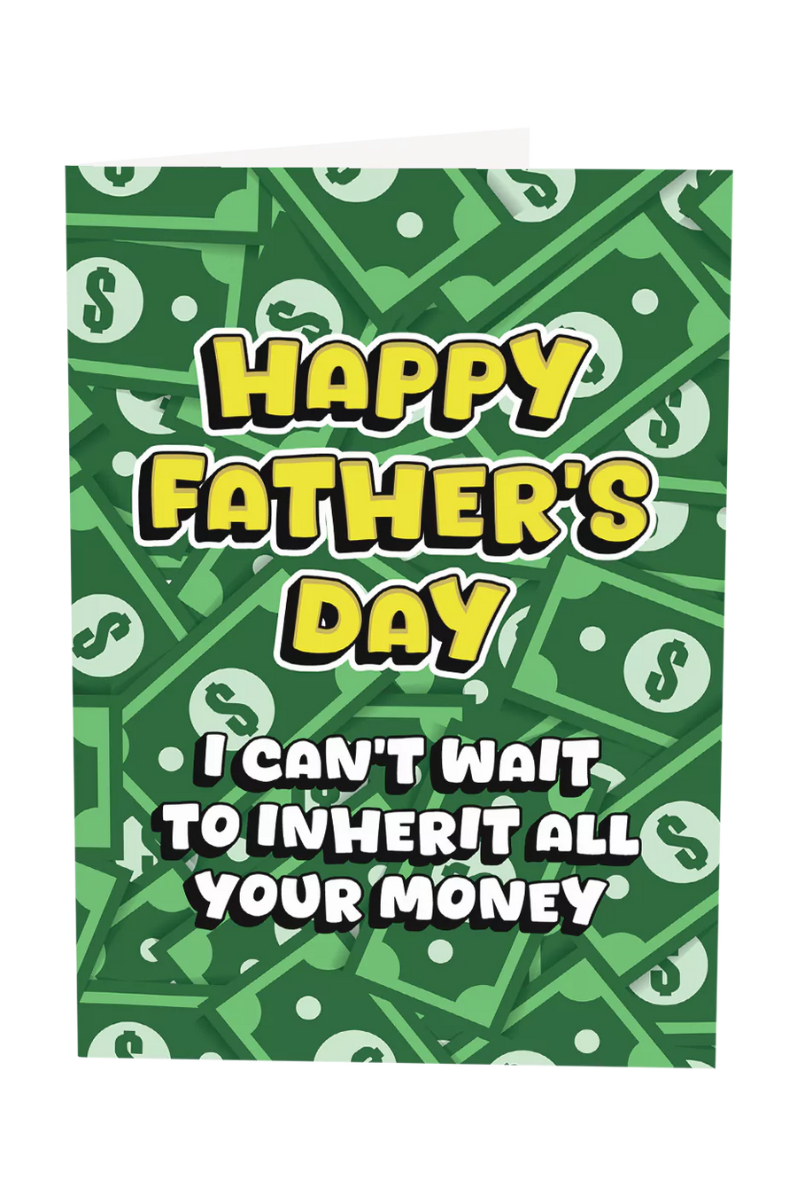 Dad, I Can't Wait To Inherit All Your Money Greeting Card