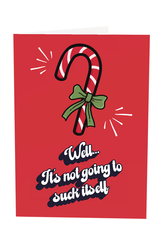 It's Not Going To Suck Itself Christmas Greeting Card