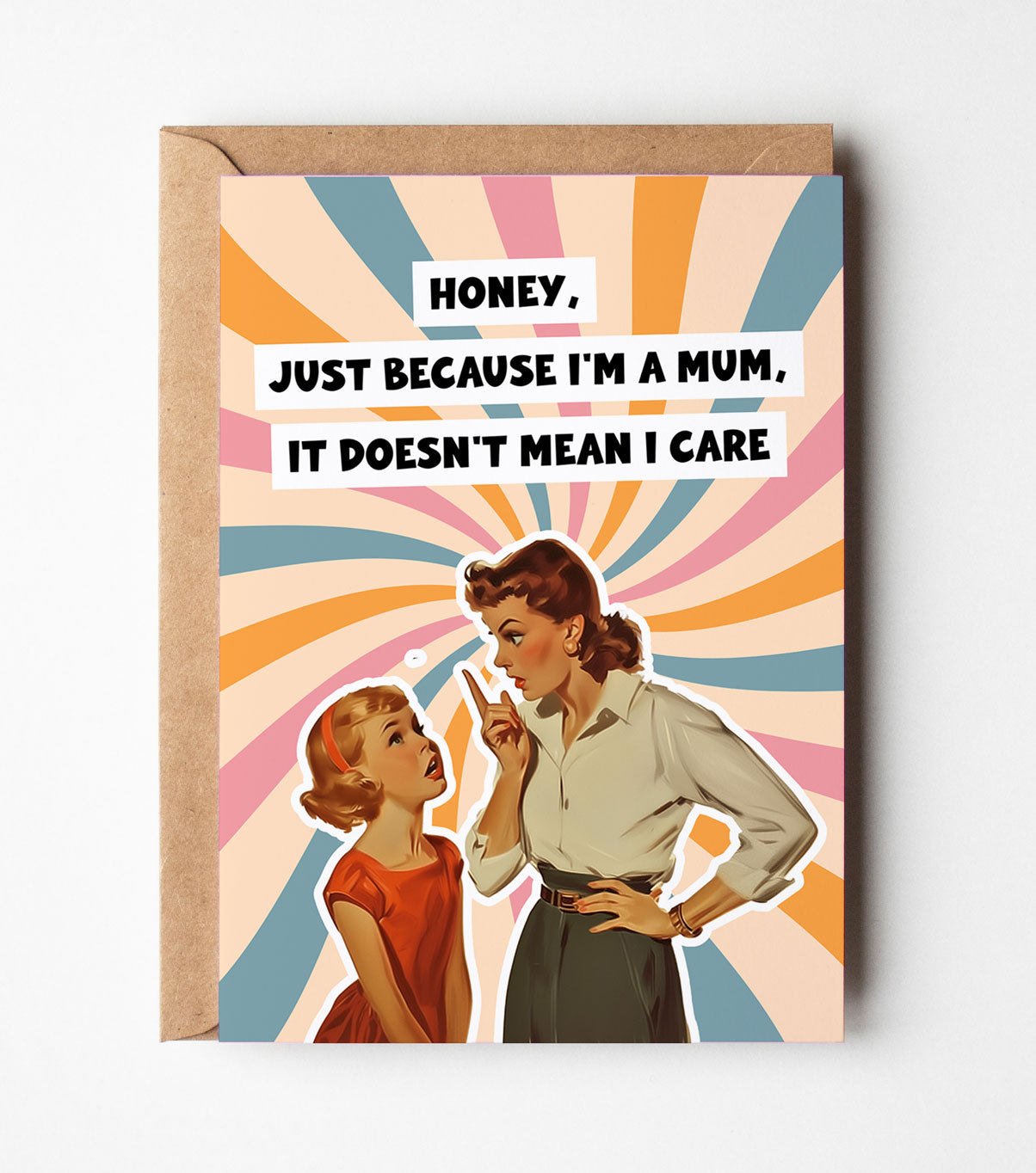 Just Because I'm A Mum It Doesn't Mean I Care Card