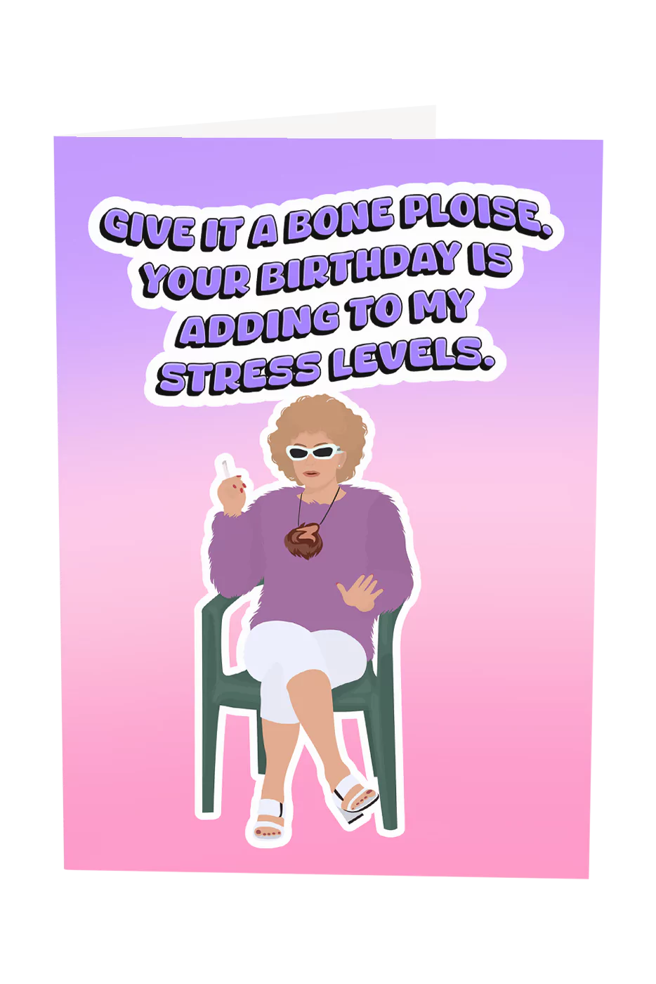 Kath and Kim: Your Birthday Is Adding To My Stress Levels Greeting Card