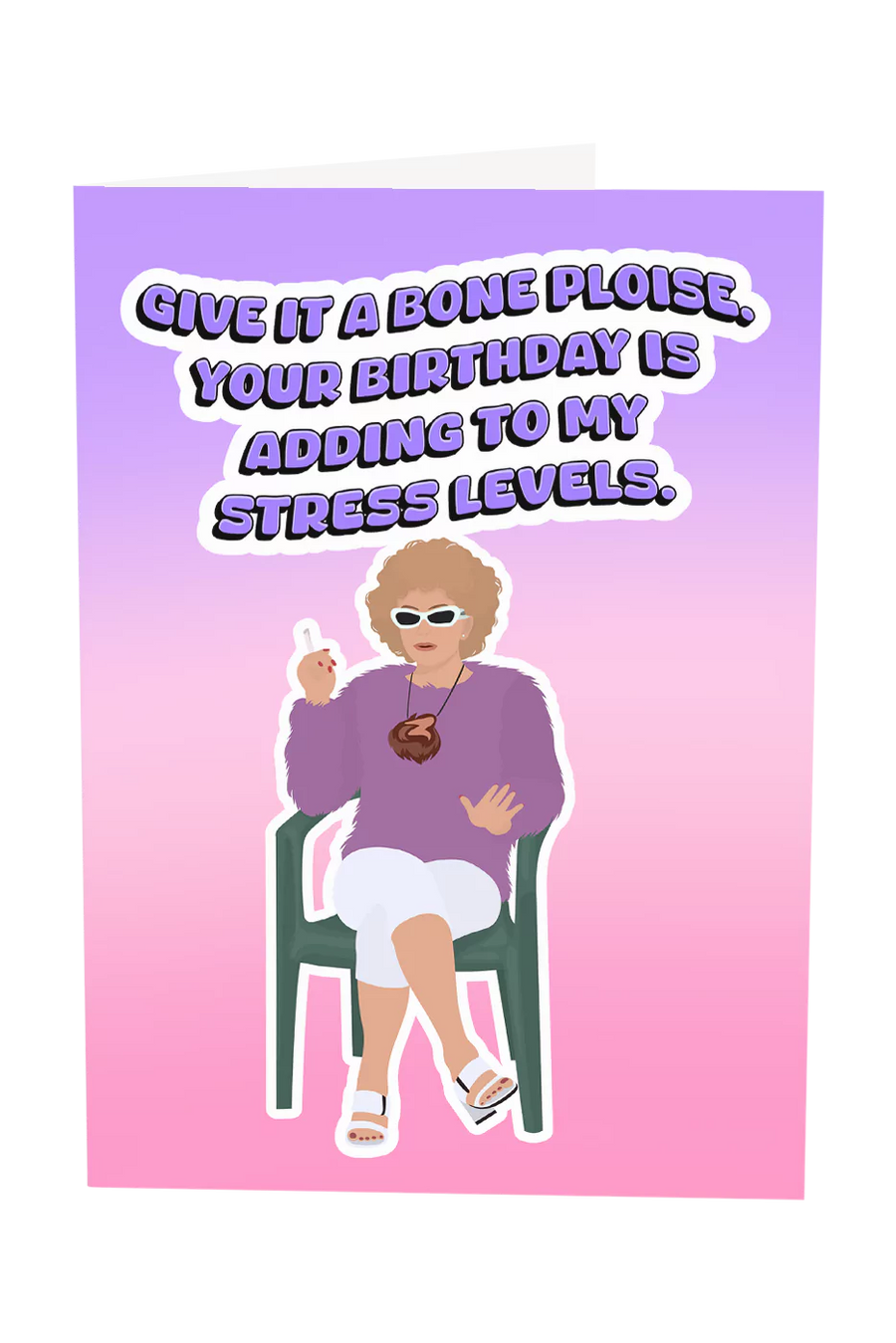Kath and Kim: Your Birthday Is Adding To My Stress Levels Greeting Card