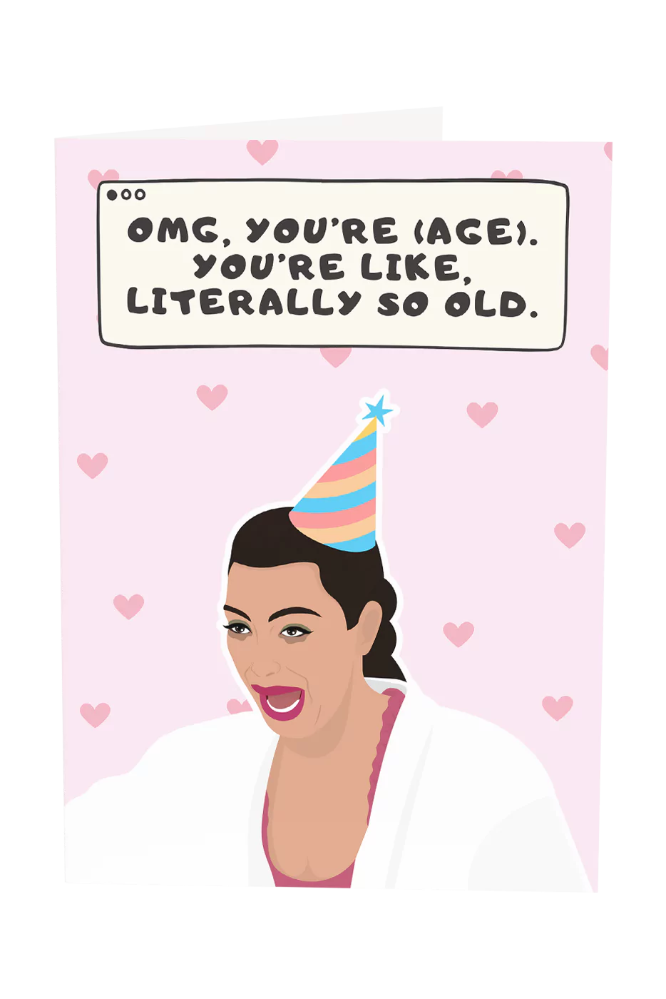 Kim K You're Literally So Old Custom Text Birthday Greeting Card