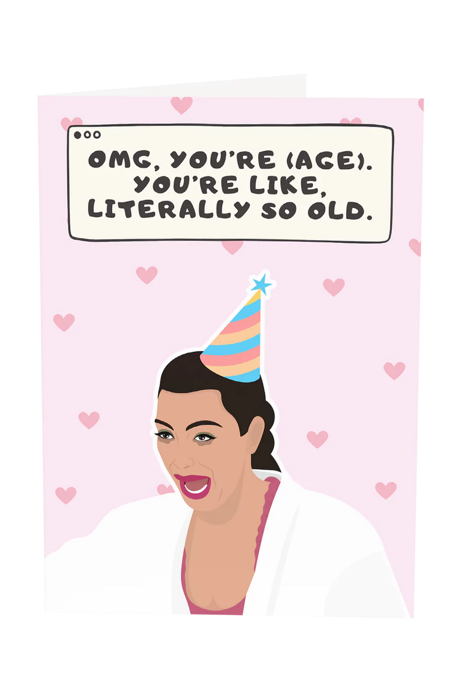 Kim K You're Literally So Old Custom Text Birthday Greeting Card