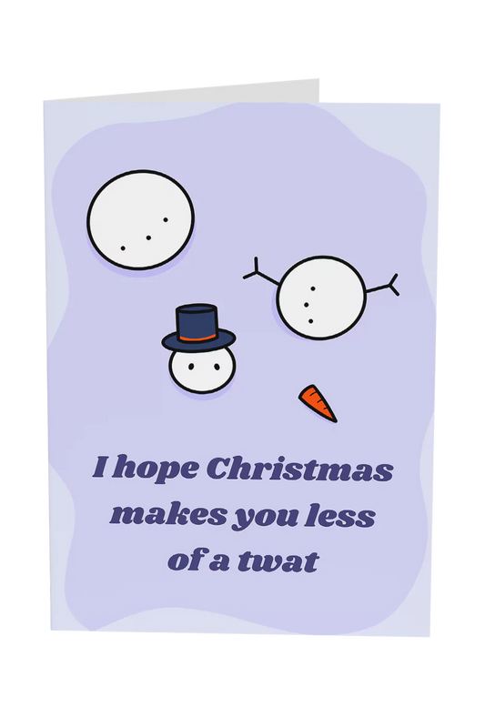 I Hope Christmas Makes You Less Of A Twat