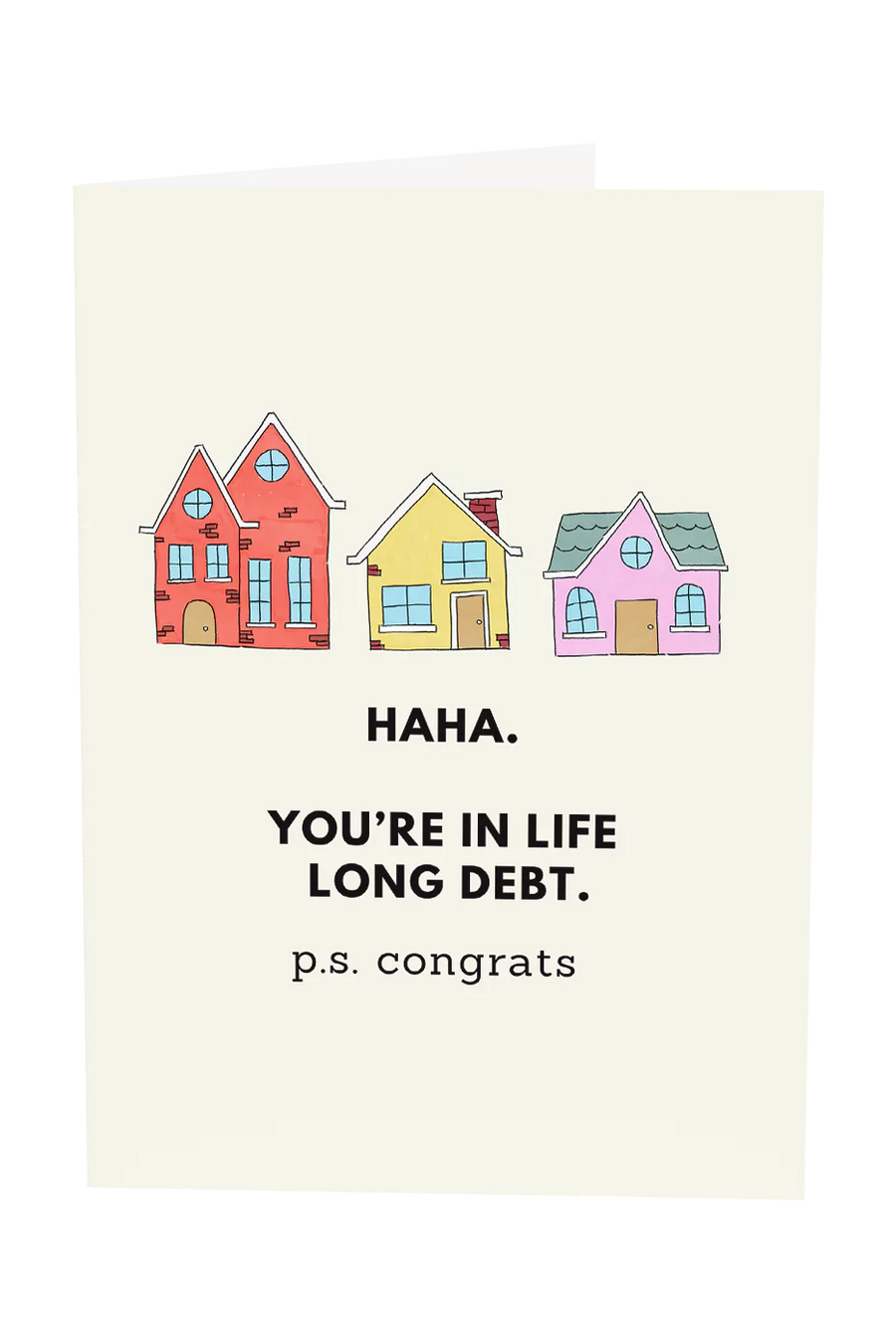 You're In Life Long Debt Greeting Card