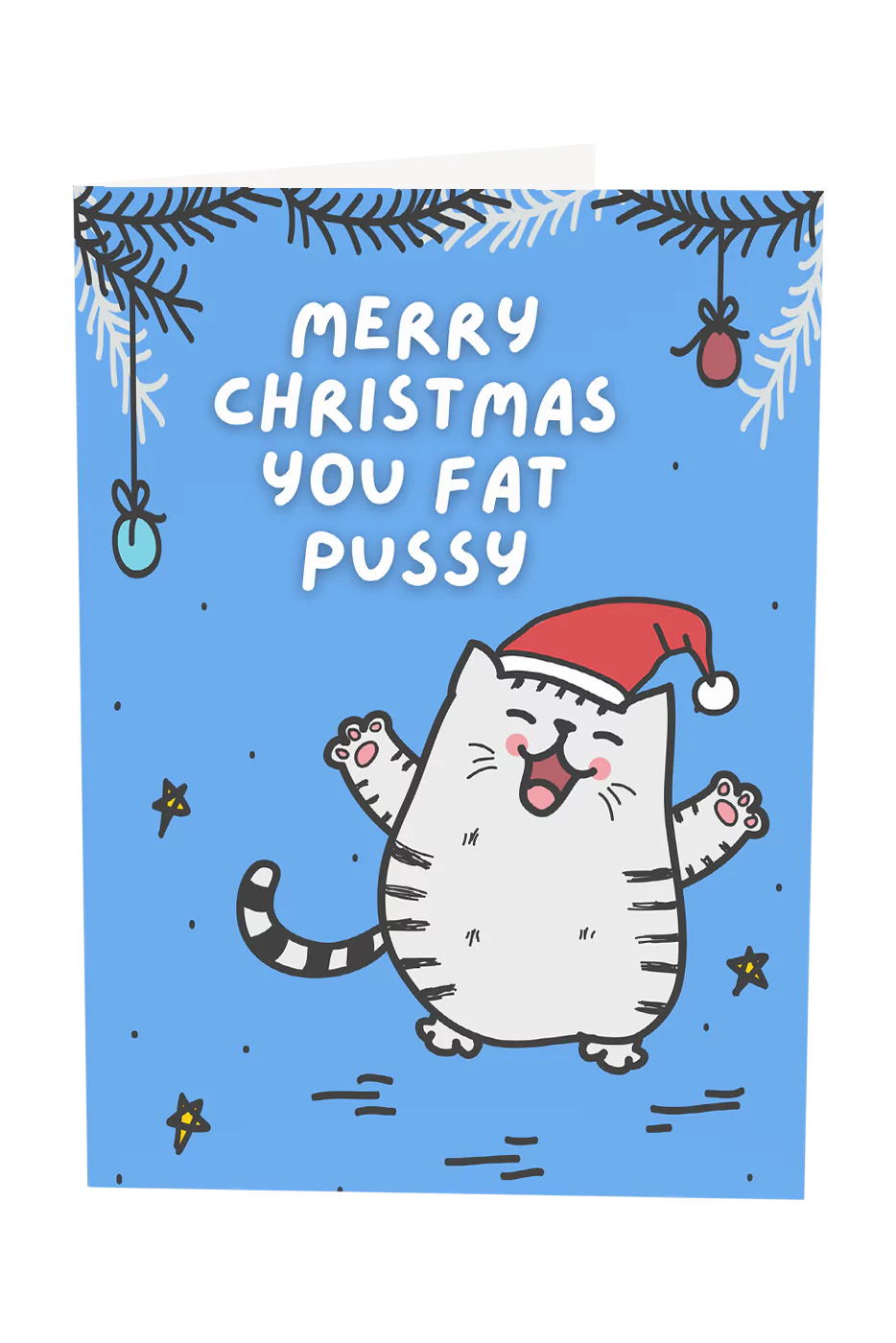 Merry Christmas You Fat Pussy Greeting Card