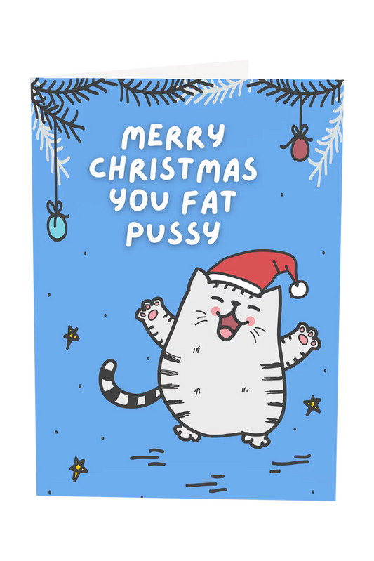 Merry Christmas You Fat Pussy Greeting Card