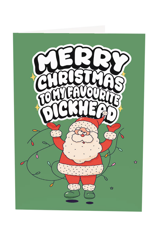 Merry Christmas To My Favourite Dickhead Greeting Card