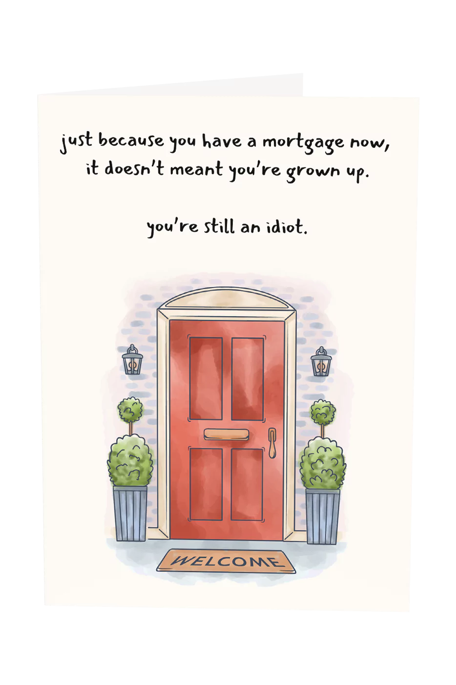 Just Because You Have A Mortgage Now Greeting Card