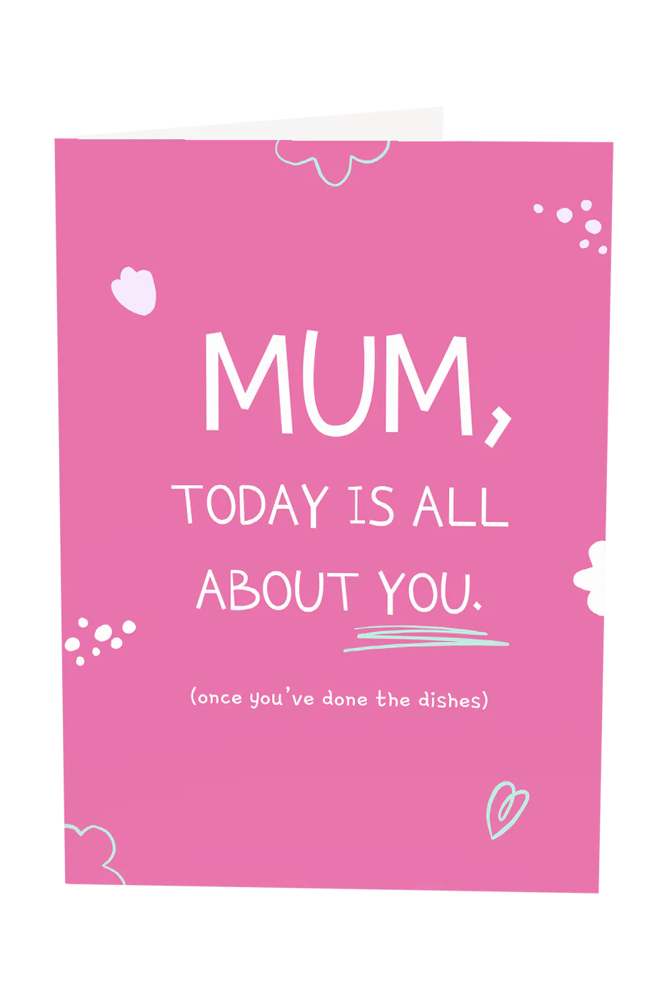 Mum, Today Is All About You