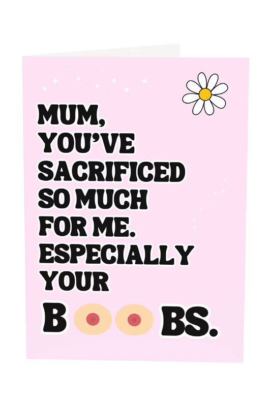 Mum, You've Sacrificed So Much For Me Especially Your Boobs