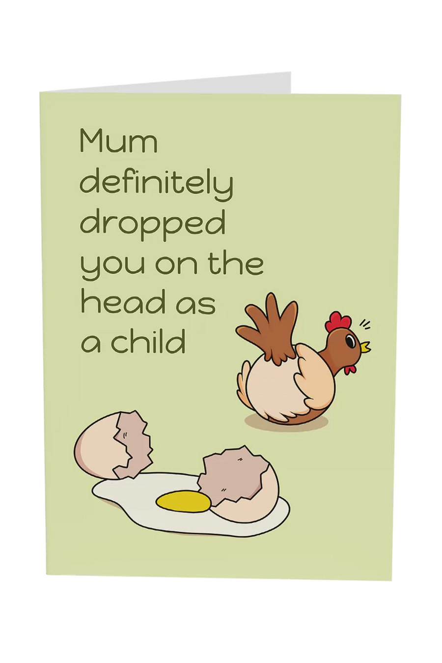 Mum Dropped You On The Head Greeting Card