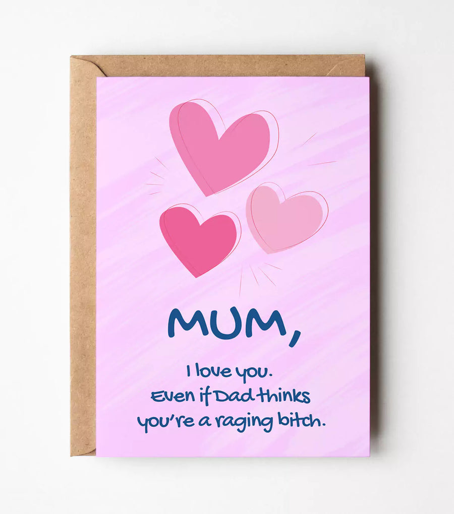Mum, I Love You Even If Dad Thinks You're A Bitch Card
