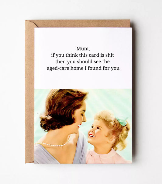 Mum, If You Think This Card Is Shit Greeting Card
