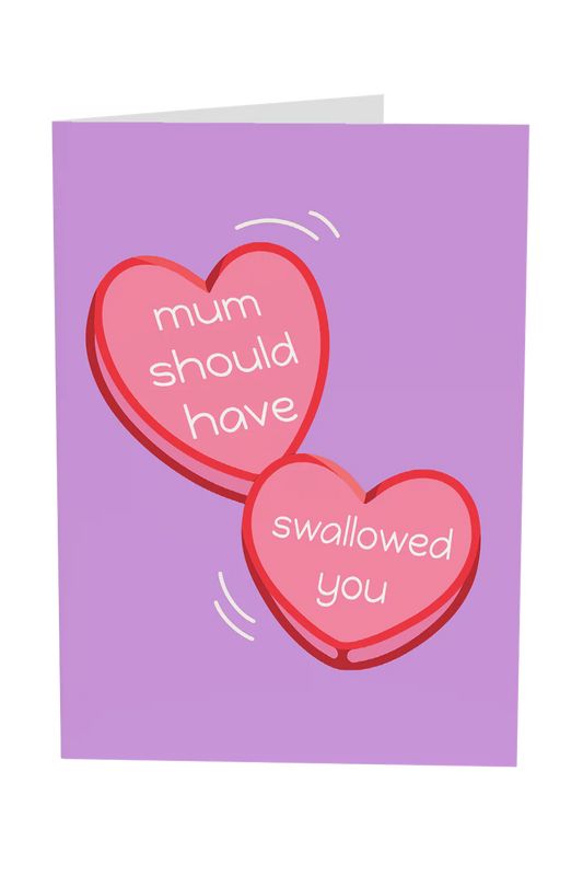 Mum Should've Swallowed You