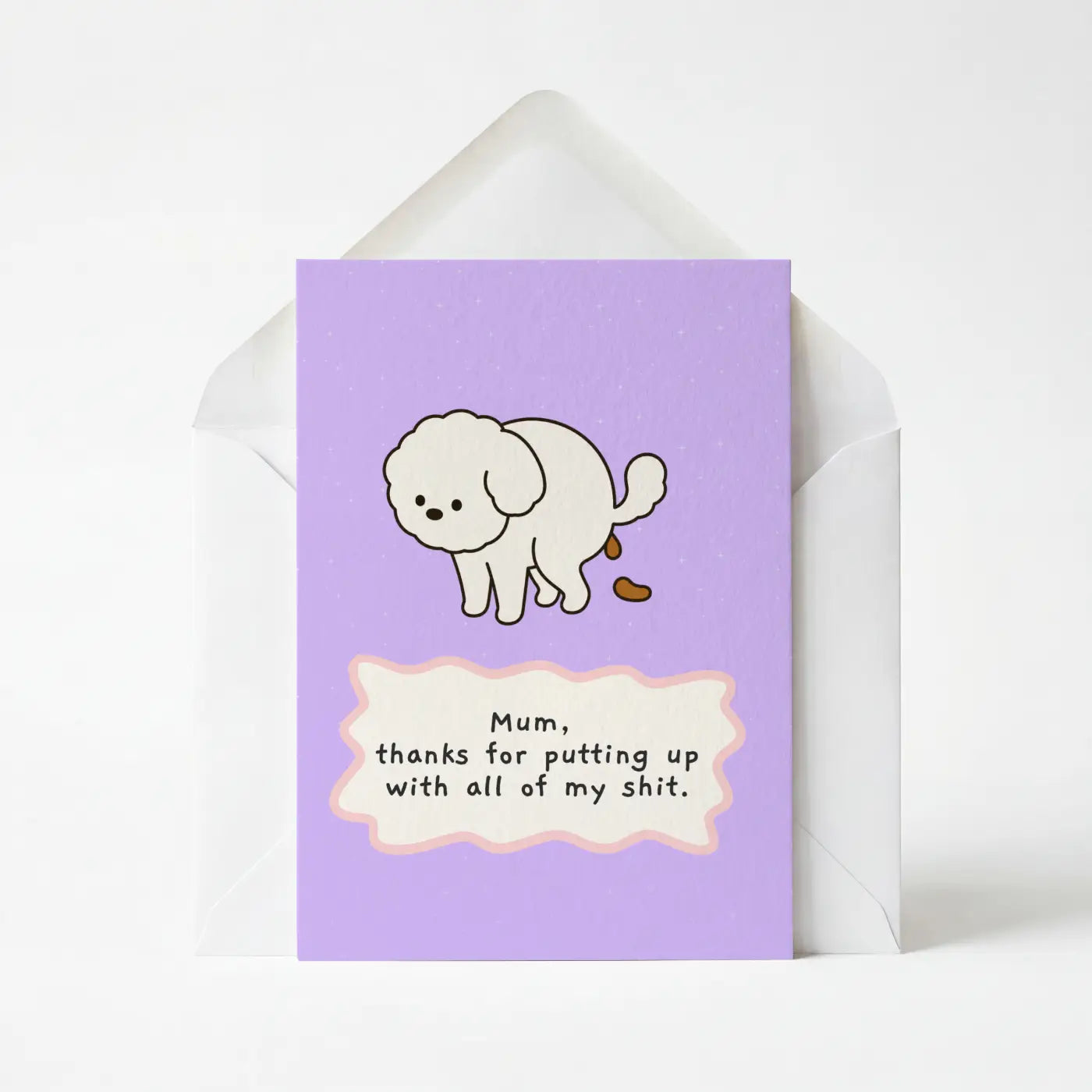 Mum, Thanks For Putting Up With All My Shit - Mother's Day Greeting Card
