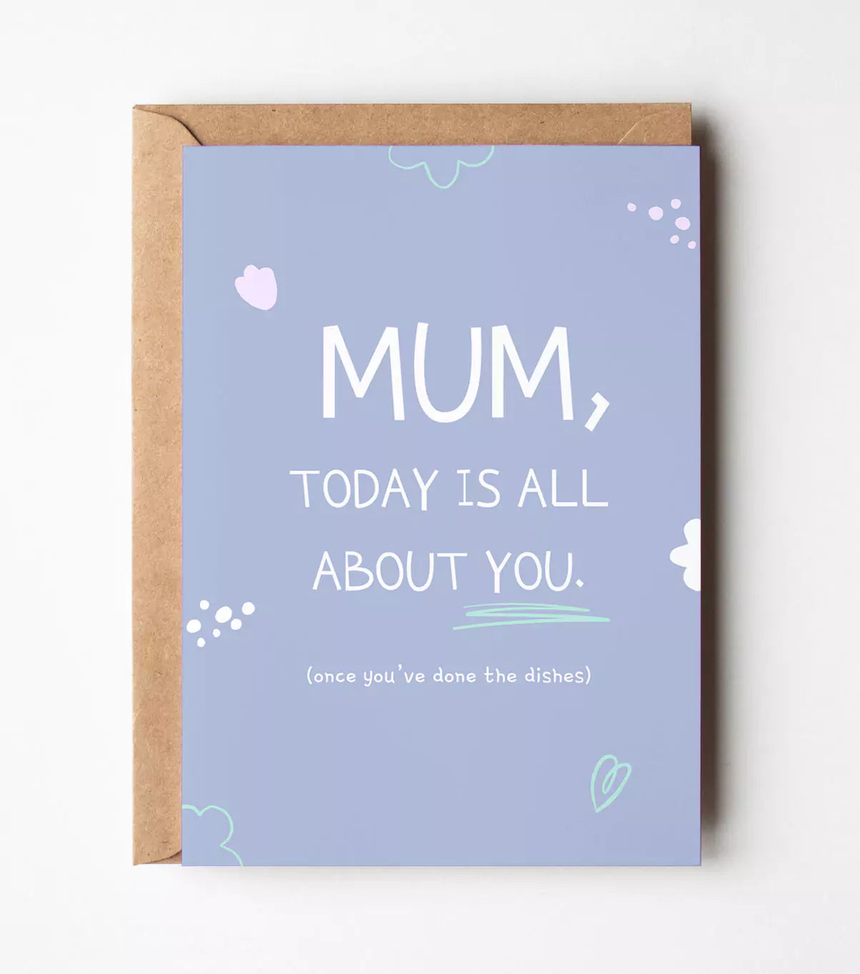 Mum, Today Is All About You Card