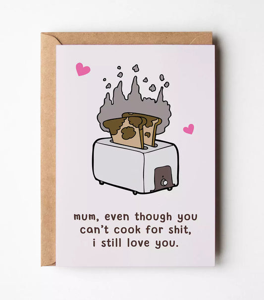 Mum, You Can't Cook For Shit Card
