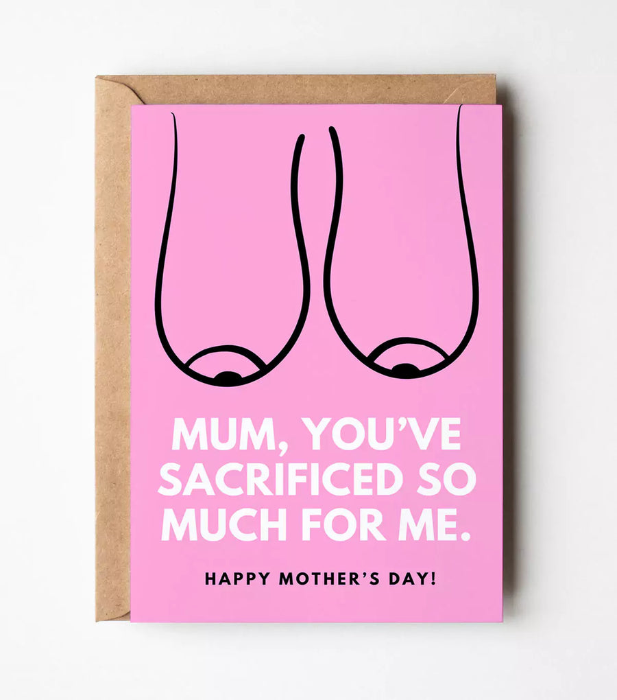 Mum, You've Sacrificed So Much For Me Card