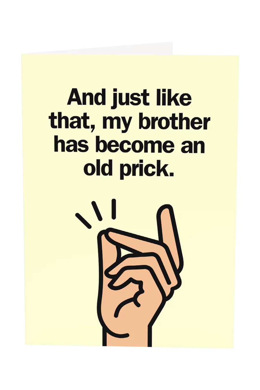 My Brother Has Become An Old Prick Greeting Card