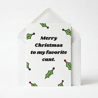 Merry Christmas To My Favourite Cunt - Christmas Greeting Card
