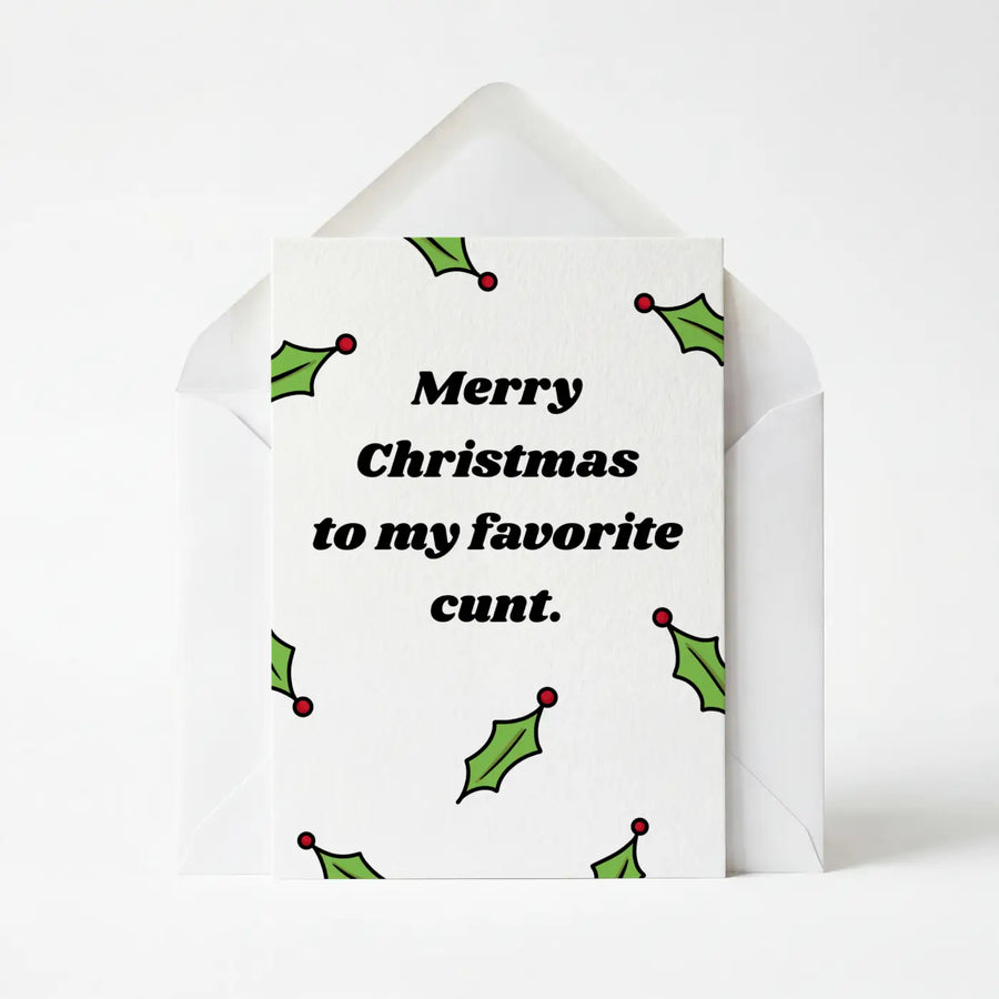 Merry Christmas To My Favourite Cunt - Christmas Greeting Card