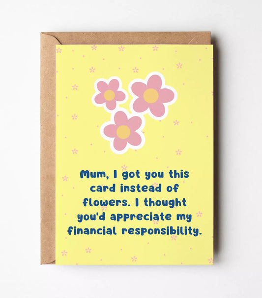 Mum, I Got You This Card Instead Of Flowers