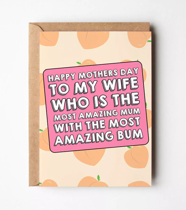 "My Wife Has The Most Amazing Bum" Mother's Day Card