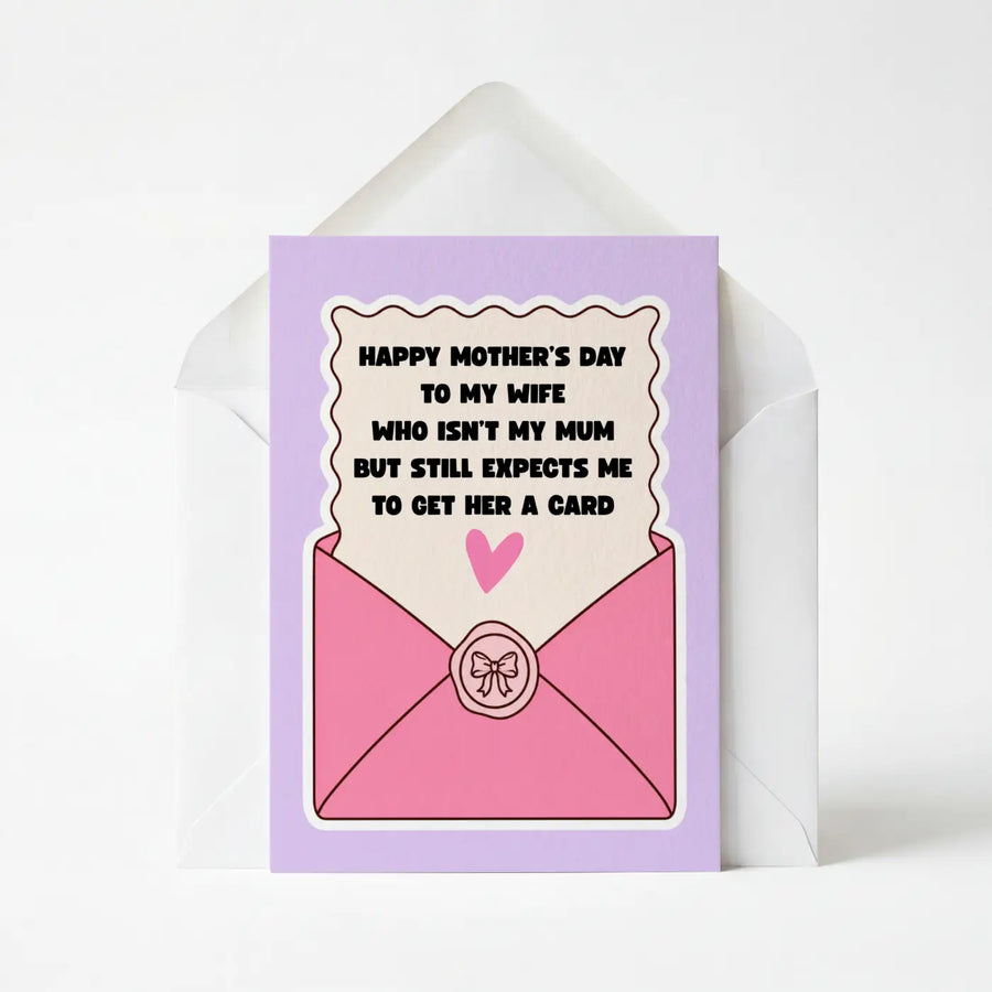 My Wife Expects Me To Get Her A Card - Mother's Day Greeting Card
