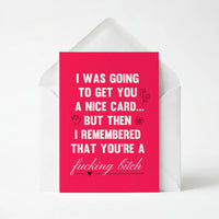 I Was Going To Get You A Nice Card